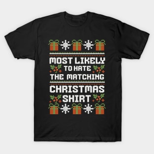 Most likely to hate the matching Christmas shirt T-Shirt